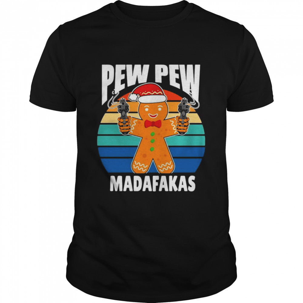 Pew Pews Madafakas Christmas Gingerbread Man With Guns Shirt