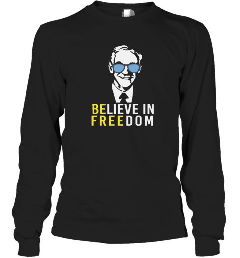 Believe In Freedom Libertarian Ron Paul Long Sleeve T Shirt