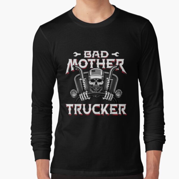"Mens Funny Bad Mother Trucker Truck Driver Diesel Semi Rig Gift " Long Sleeve T-Shirt for Sale by 77tara