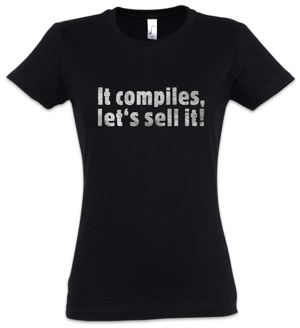 It Compiles Lets Sell It Damen Tshirt Fun Nerd Geek Computer Science Scientist T-Shirt | Best-Selling Apparel | Comfortable All-Day Fit