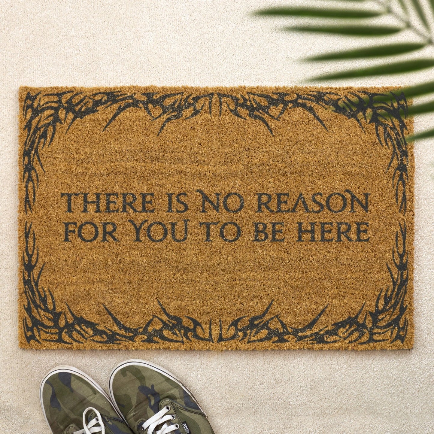 There Is No Reason For You To Be Here Doormat – Funny Rude Welcome Door Mat