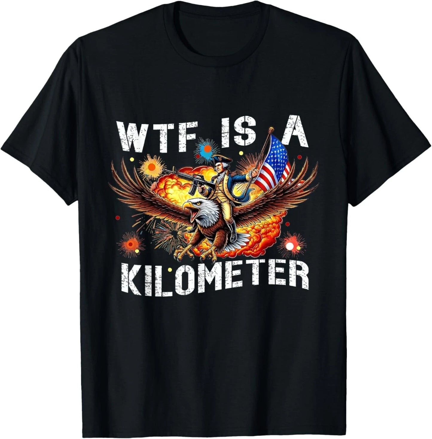 Wtf Is A Kilometer Funny George Washington Riding Eagle T-shirt