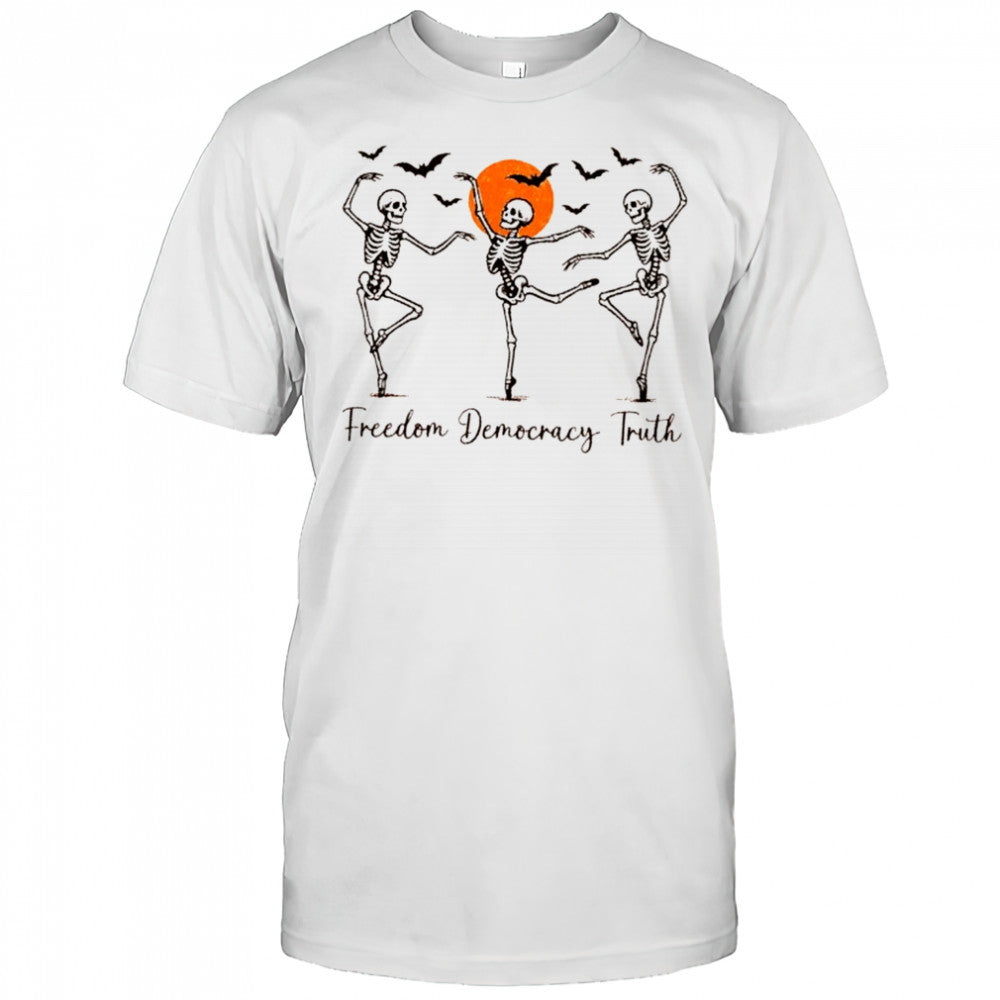 Skeletons freedom Democracy truth Halloween Resist FDT anti Trump shirt