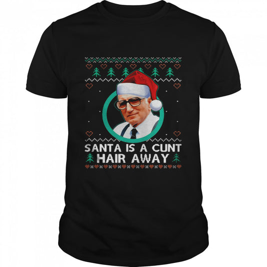 Sopranos Santa Is A Cunt Hair Away Ugly Christmas Sweater Shirt