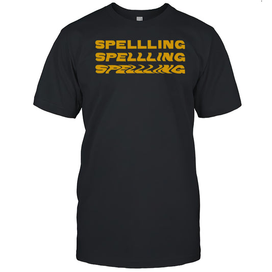 Spellling Spellling Spellling Repeat T shirt