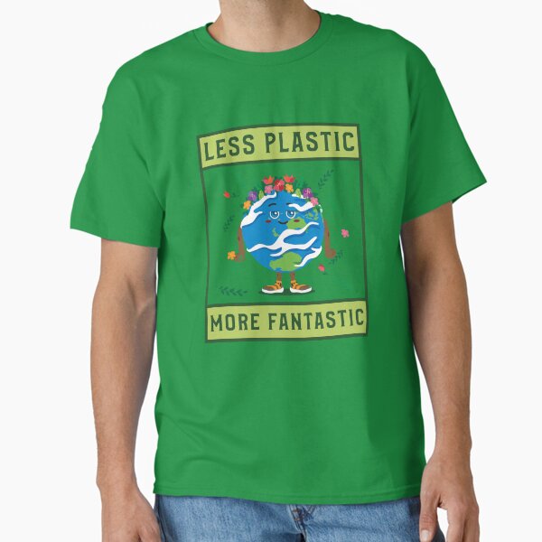 "Less Plastic More Fantastic Eco Friendly T-shirt" Classic T-Shirt for Sale by LamountTees