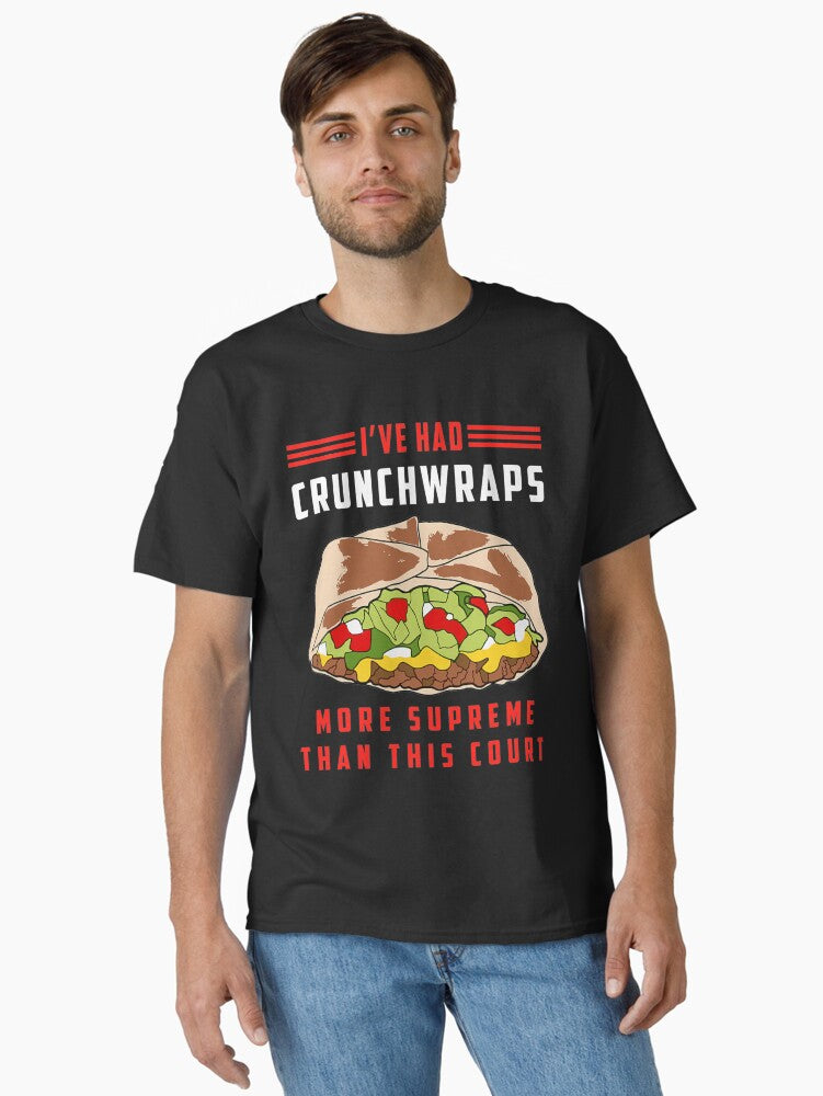 I've Had Crunchwraps More Supreme Than This Court Classic T-Shirt T-Shirt | Viral Style | High Demand Item