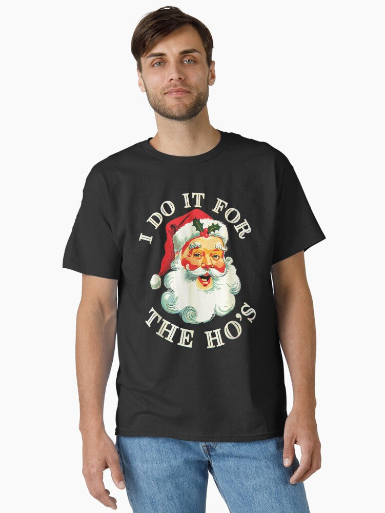 I Do It For The Hos Funny Inappropriate Christmas Santa Face Classic TShirt T-Shirt | Vintage Christmas Look | Top Pick For Gifting
