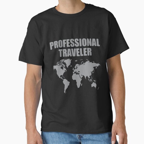 Professional Traveler Classic T-Shirt for Sale by TravelScientist