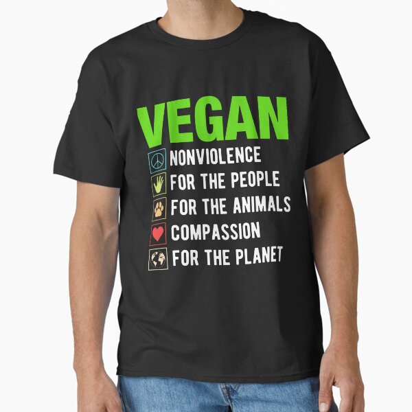 "Vegan for Nonviolence, People, Animals, Compassion, and the Planet" Classic T-Shirt for Sale by SpiritualBstard