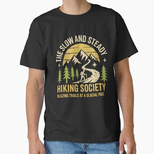 The Slow and Steady Hiking Society Classic T-Shirt for Sale by KingmmmMiC