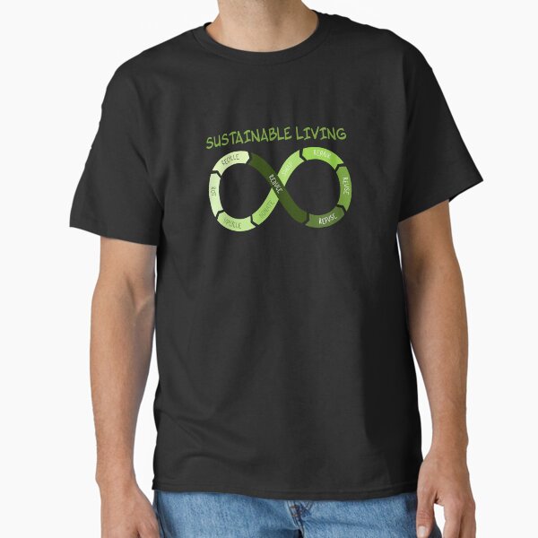 "Sustainable living, sustainability infinity circle, reduce reuse recycle, every small step helps reduce waste and live a sustainable lifestyle, a gift for your eco warrior. " Classic T-Shirt for Sale by Hollyharry
