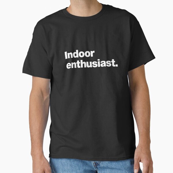 Indoor Enthusiast Classic T-Shirt for Sale by chestify