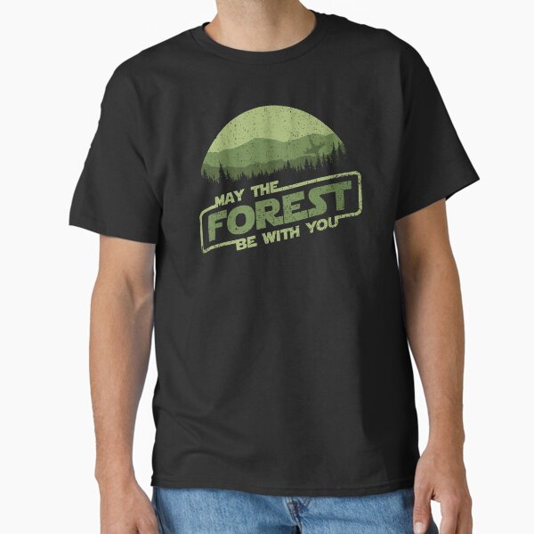 May The Forest Be With You Classic T-Shirt for Sale by kg07