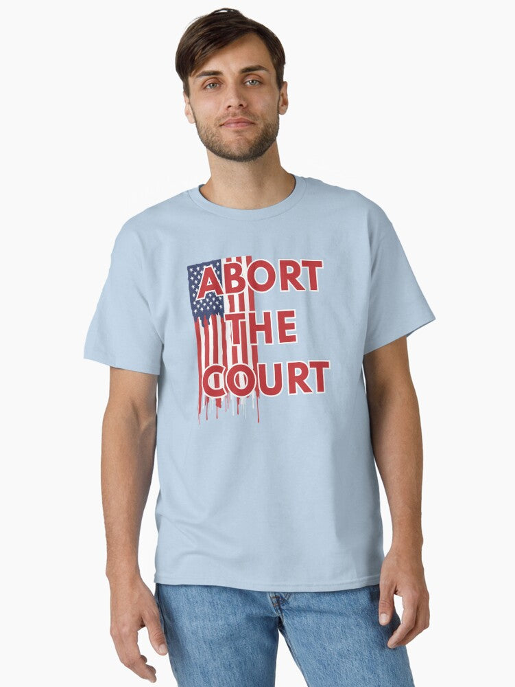ABORT THE COURT Classic T-Shirt T-Shirt | Best-Selling Artwork | Must-Have Style