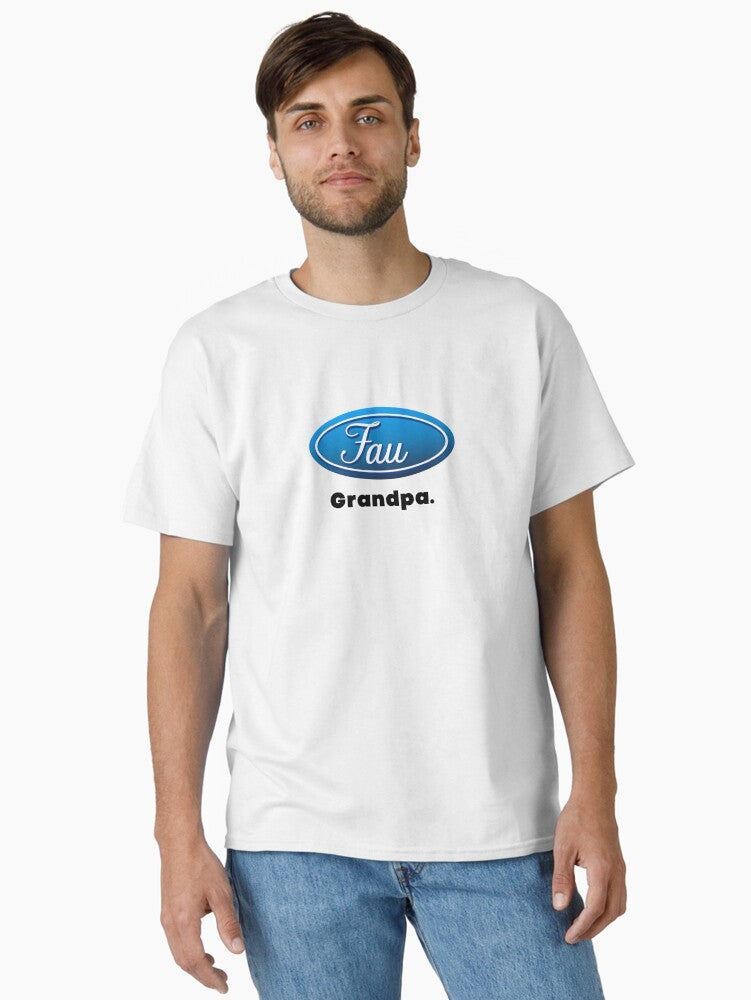 Fau Grandpa Ford Inspired T - Shirt Classic T-shirt | Trendy Graphic Tee | Casual Unisex T-shirt