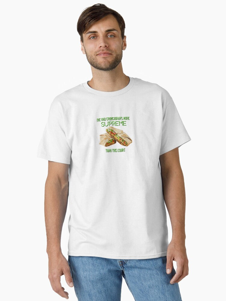 I've had crunchwraps more supreme Classic T-Shirt T-Shirt | Aesthetic Graphic | Trending Now