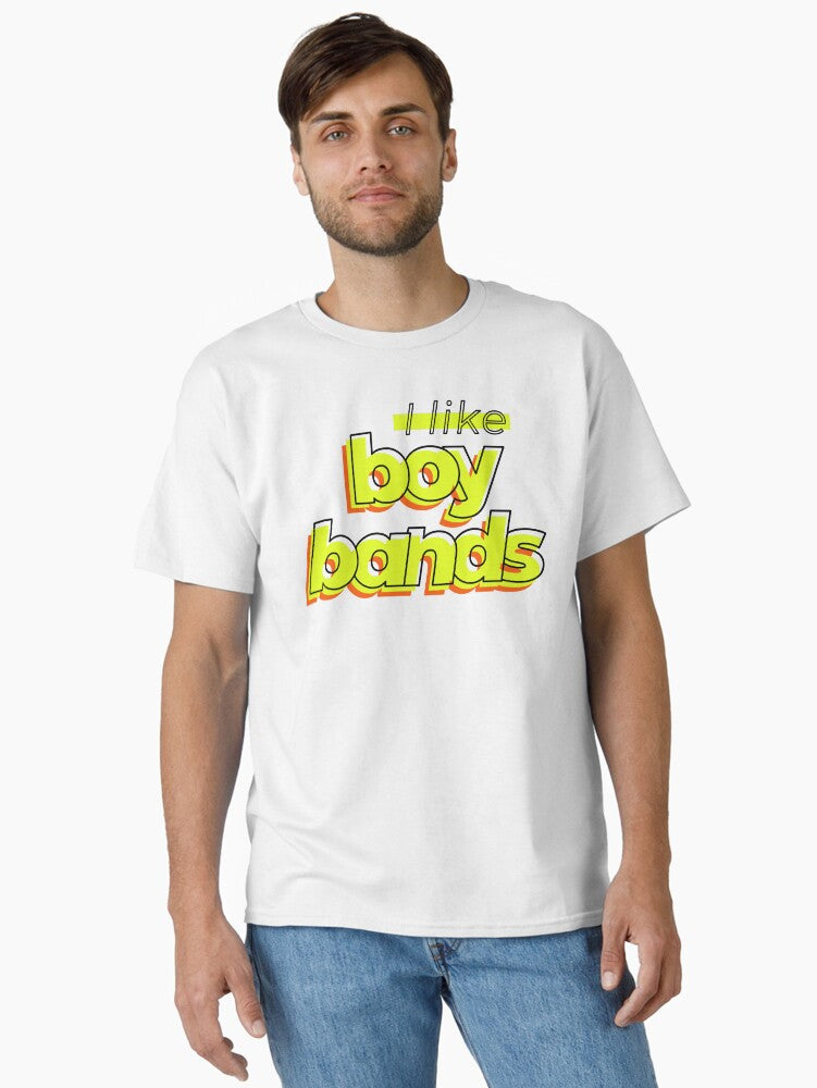 I like boy bands Classic T-Shirt T-Shirt | Aesthetic Graphic | High Demand Item