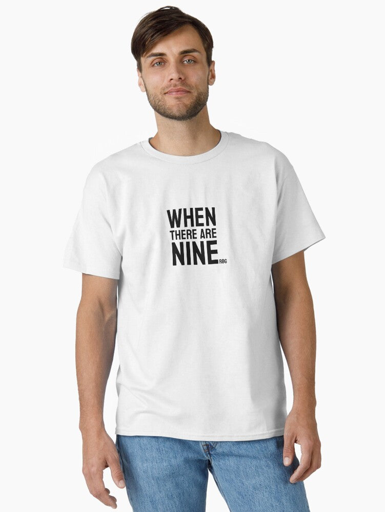 When There Are Nine RBG Classic T-Shirt T-Shirt | Trending Design | Must-Have Style