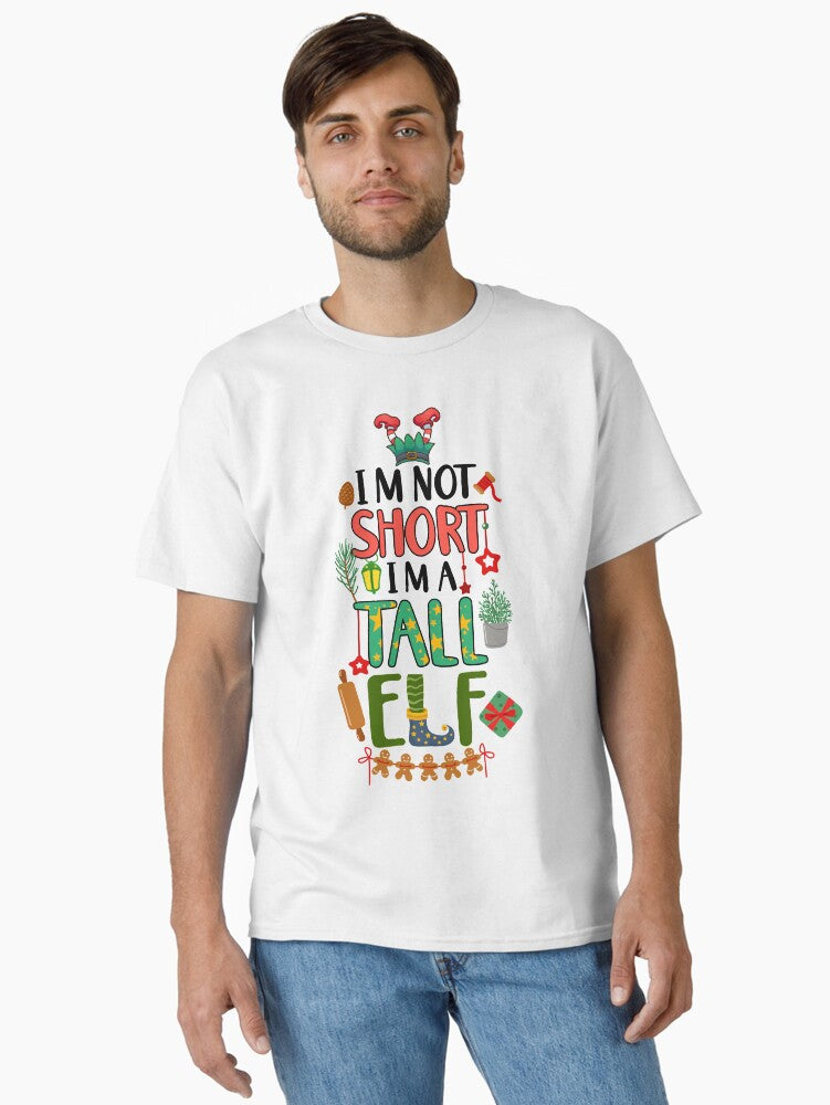 Im Not Short Im A Tall Elf Classic TShirt T-Shirt | Top Trending Graphic | Trending Festive Apparel