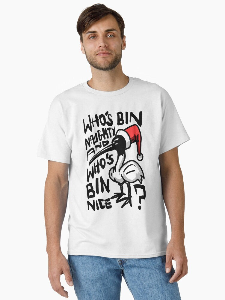 Christmas Bin Chicken T Shirt Australian Bin Chicken Christmas Themed Tee with quote Whos Bin Naughty featuring an Aussie Ibis bird Classic TShirt T-Shirt | Holiday Edition | Trending Festive Apparel