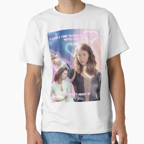 I Love Claire Fraser and what about it Classic T-Shirt for Sale by charmingdearie