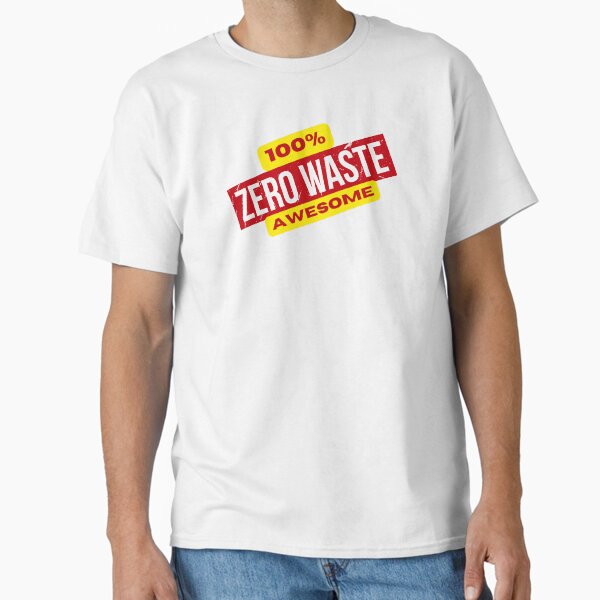 "ero Waste, 100% Awesome – Fun and Eco-Fabulous" Classic T-Shirt for Sale by thebigtimepl