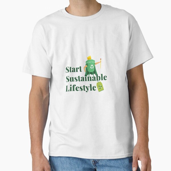 "Start Sustainable Lifestyle" Classic T-Shirt for Sale by iamamiraj