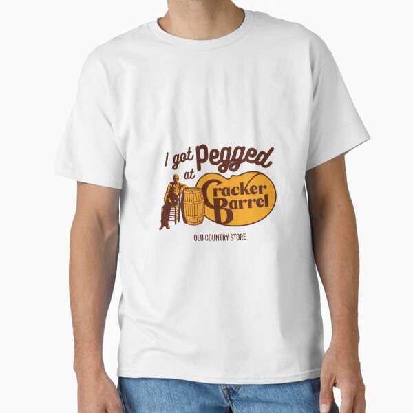 I Got Pegged At Cracker Barrel Classic T-Shirt for Sale by happycapyprints