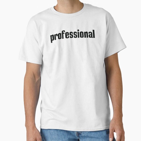 Professional Classic T-Shirt for Sale by ProjectX23