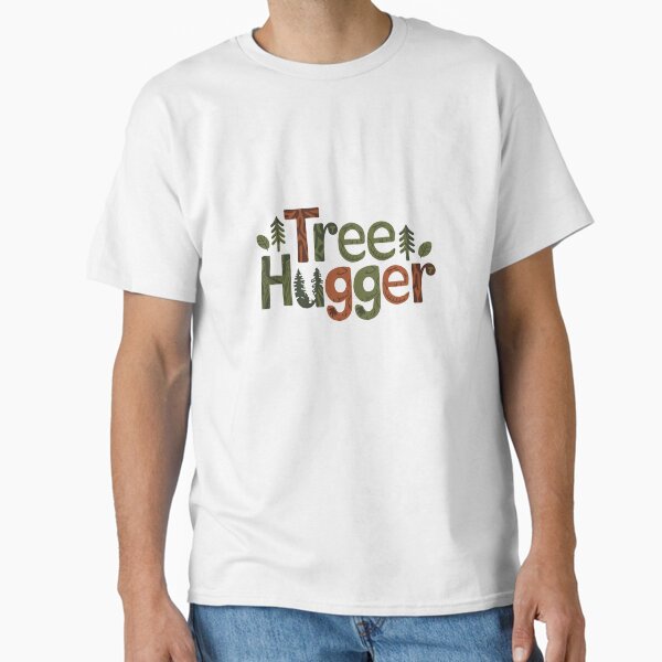 "Earth lover - Tree hugger" Classic T-Shirt for Sale by Nobow