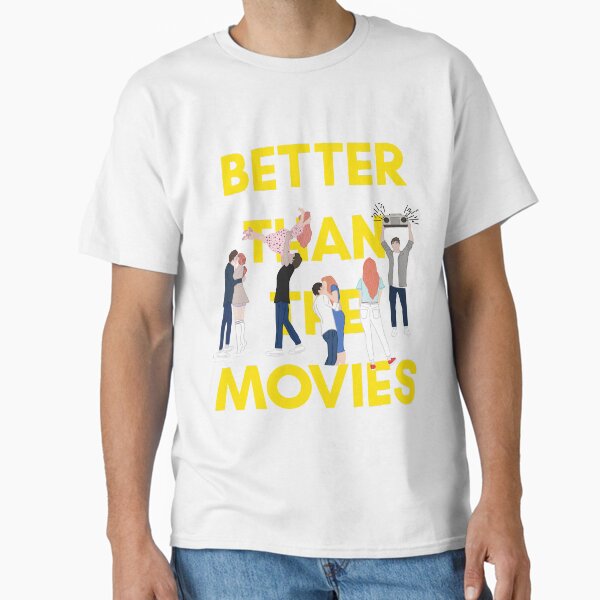 Better Than the Movies Classic T-Shirt for Sale by baileyyfaith