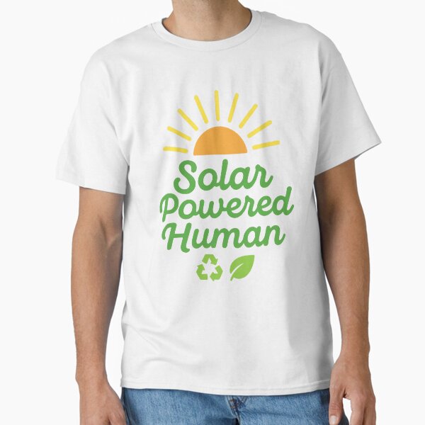"Renewable Energy – Solar Powered Human Tee" Classic T-Shirt for Sale by GADGETEARTH