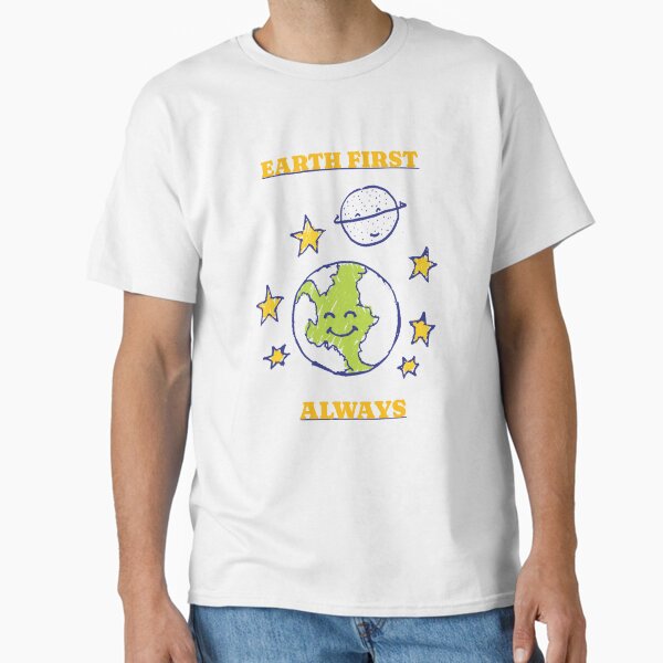 "Earth First Always Eco Friendly Living" Classic T-Shirt for Sale by LamountTees
