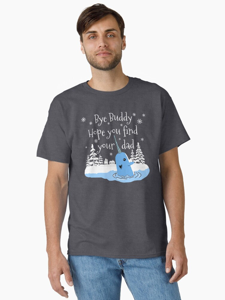Bye Buddy Hope you find your dad Classic TShirt T-Shirt | Cute Festive Style | Perfect For Daily Wear