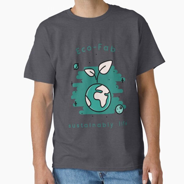"Eco-Fab Sustainably Life" Classic T-Shirt for Sale by sxdiaz1