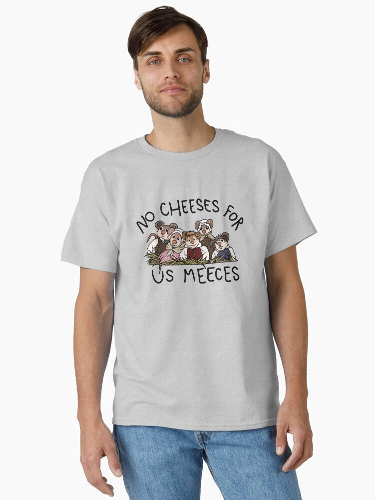 no cheeses for us meeces Classic TShirt T-Shirt | Best-Selling Design | Trending Festive Apparel