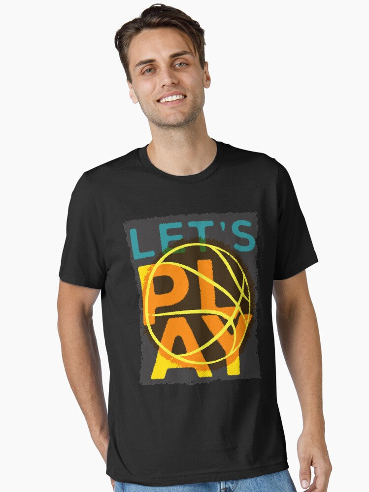 Let's Play Basketball Essential T-shirt | Premium Basketball Jersey | Fan Edition Apparel