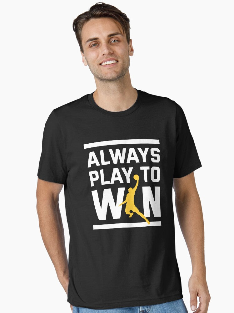 Always Play To Win Essential T-shirt | Trendy Graphic Tee | Casual Unisex T-shirt
