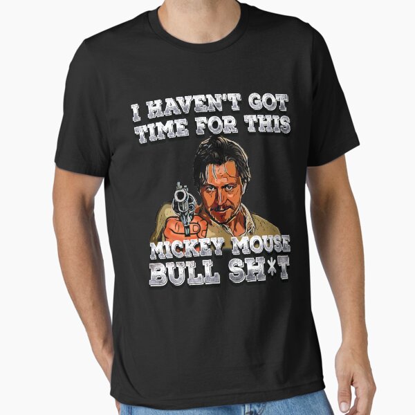 I haven't got time for this! Essential T-Shirt for Sale by JTK667