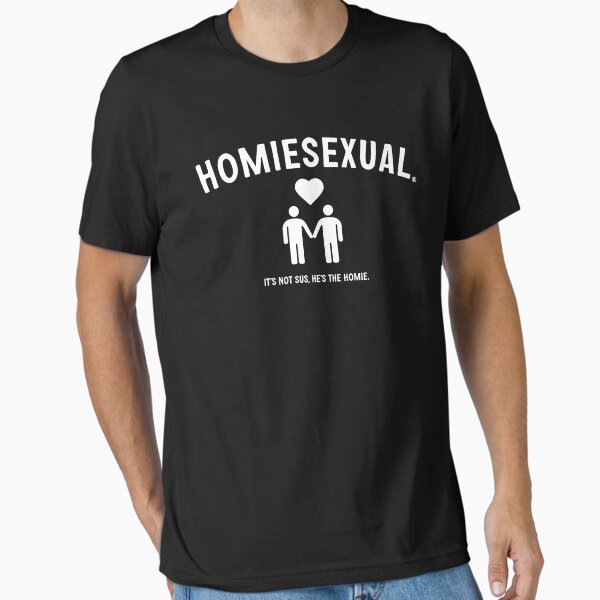 Homiesexual Essential T-Shirt for Sale by UnluckyPanda