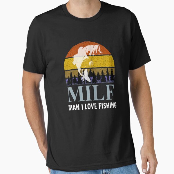 MILF MAN I LOVE FISHING - Retro Vintage Sunset Funny Fishing Gift Essential T-Shirt for Sale by BUniqueBSpecial