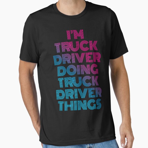 "I'm Truck Driver Doing Truck Driver Things Retro Neon" Essential T-Shirt for Sale by SVPOD