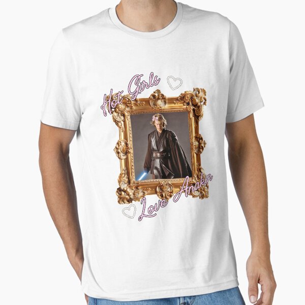 Hot Girls Love Anakin Essential T-Shirt for Sale by MelanieRdz