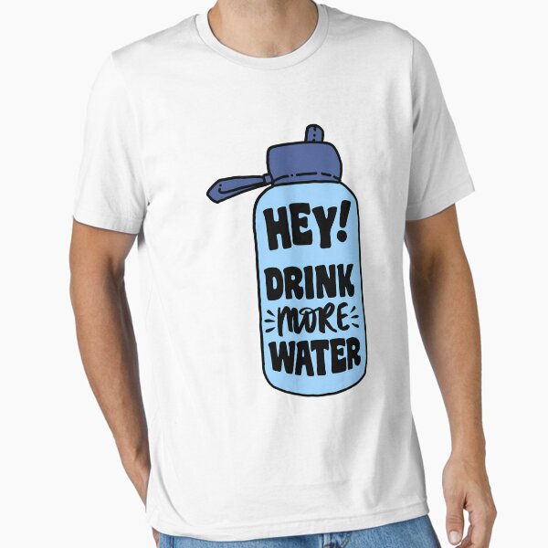 "Drink More Water Water Bottle" Essential T-Shirt for Sale by OraHaley