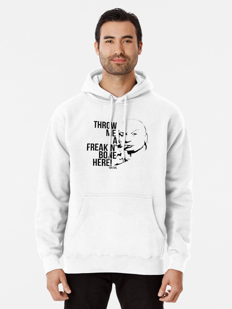 Dr Evil - Throw Me A Freakin Bone Here Pullover Hoodie