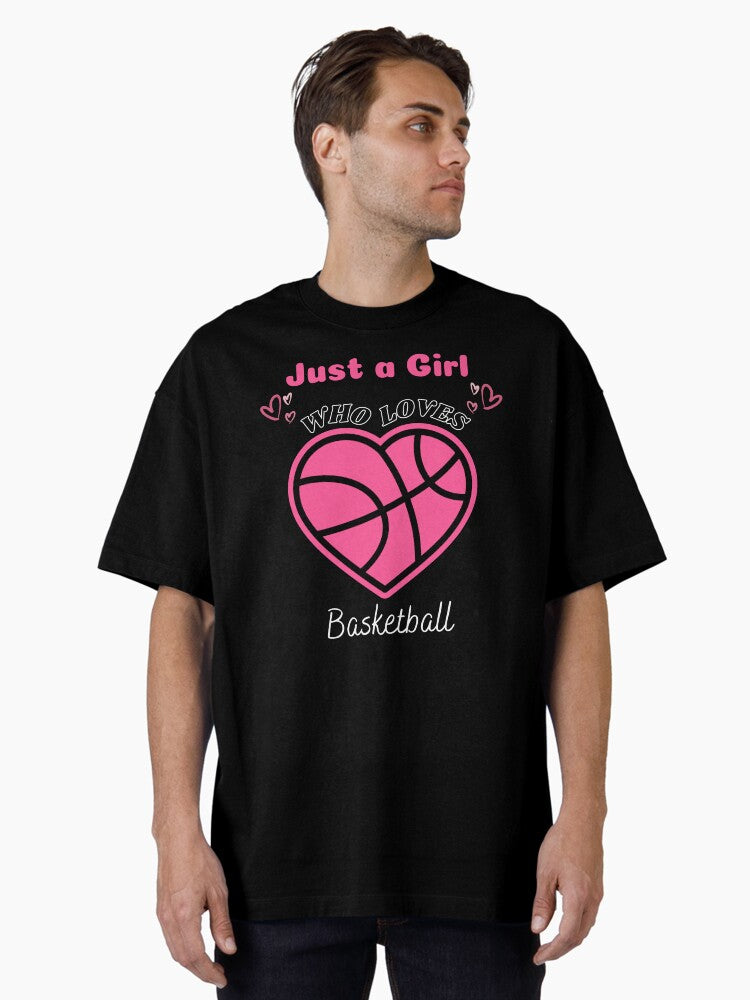 Just A Girl Who Loves Basketball Cute Funny Design With Heart Basketball Oversized T-shirt | Trendy Graphic Tee | Casual Unisex T-shirt