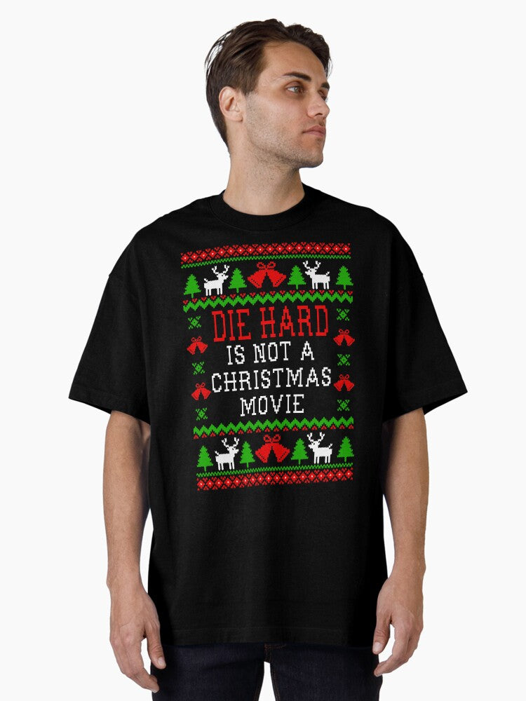 Die Hard Is Not A Christmas Movie Oversized TShirt T-Shirt | Premium Graphic | Perfect For Daily Wear