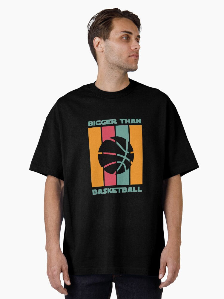 Bigger Than Basketball Oversized T-shirt | Premium Basketball Jersey | Fan Edition Apparel