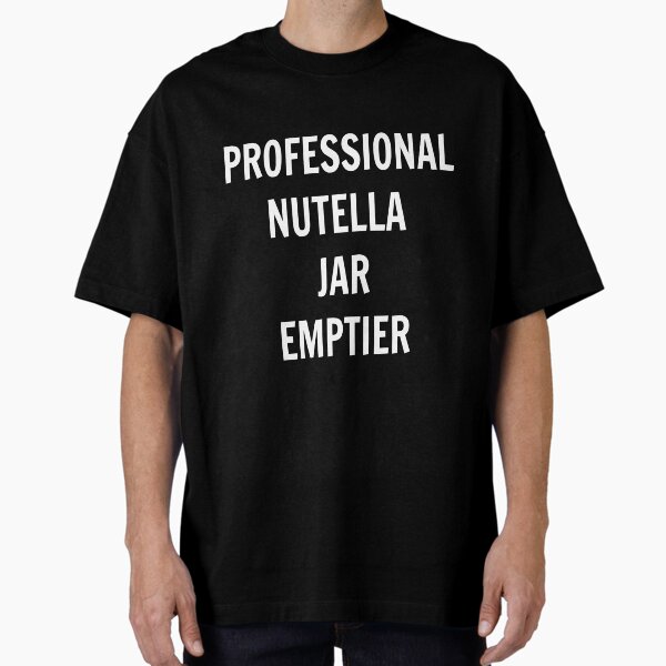 Professional Nutella Jar Emptier Oversized T-Shirt for Sale by UzStore